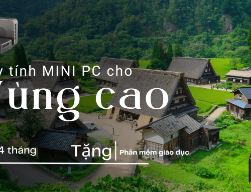 Mini PC – Giải pháp máy tính linh hoạt, an toàn và bền bỉ nhất cho vùng cao